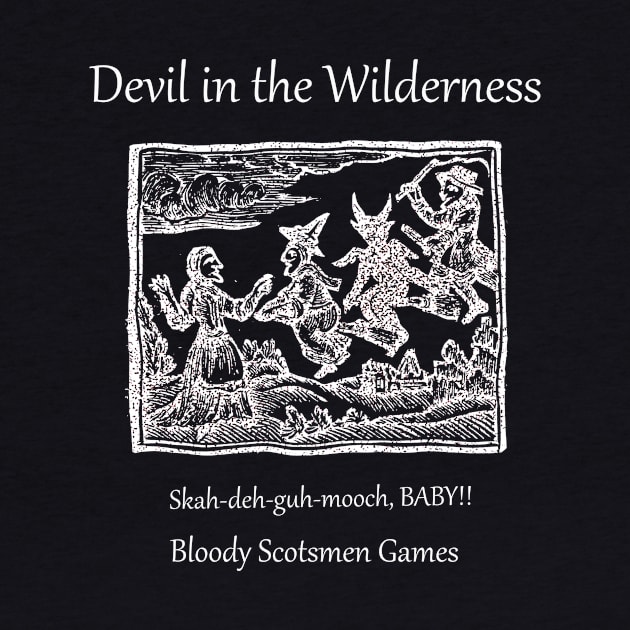 Devil in the Wilderness - skah-deh-guh-mooch, Baby! by Bloody Scotsmen Games LLC